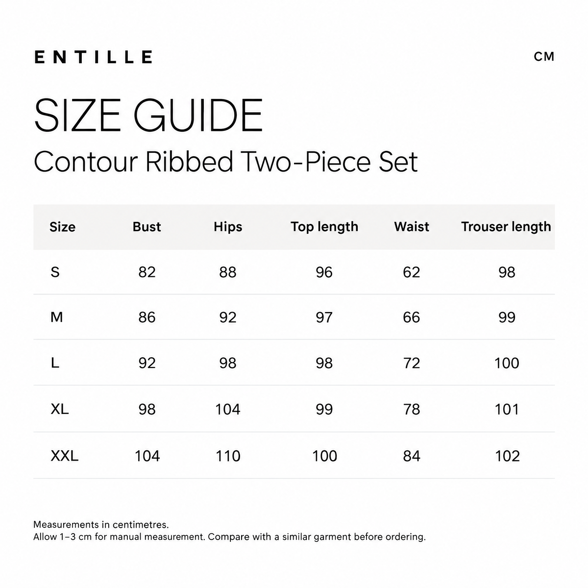 Entille size guide for Contour Ribbed Two-Piece Set. Measurements in centimeters. Columns: Size, Bust, Hips, Top length, Waist, Pant length. S, 82, 88, 96, 62, 98; M, 86, 92, 97, 66, 99; L, 92, 98, 98, 72, 100; XL, 98, 104, 99, 78, 101; XXL, 104, 110, 100, 84, 102. Allow 1–3 cm for manual measurement. Compare with a similar garment before ordering.